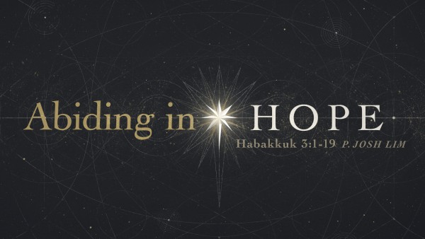 Abiding in Hope | Habakkuk 3:1-19