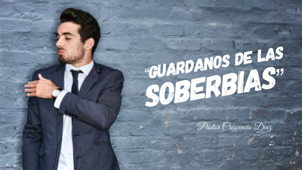 Guárdanos de las soberbias”