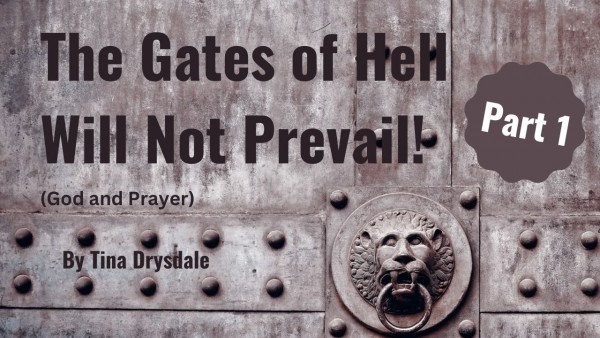 The Gates of Hell Will Not Prevail - Part 1