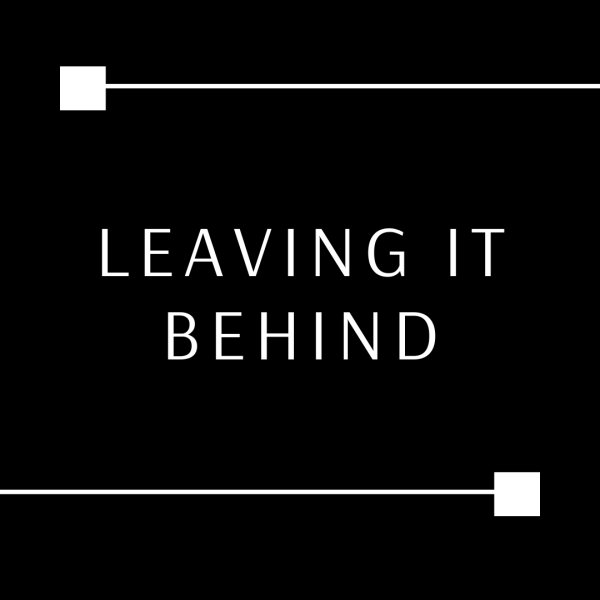 Leaving It Behind