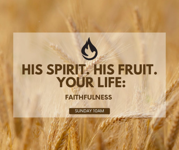 His Spirit, His Fruit, Your Life - FAITHFULNESS