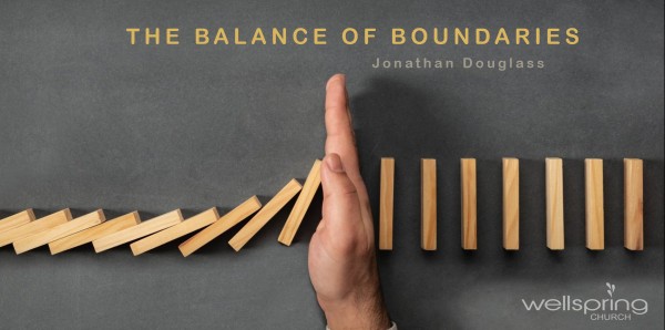 The Balance of Boundaries (Various Scriptures)