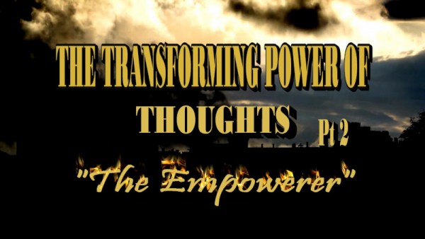 The Transforming Power of Thoughts Part 2
