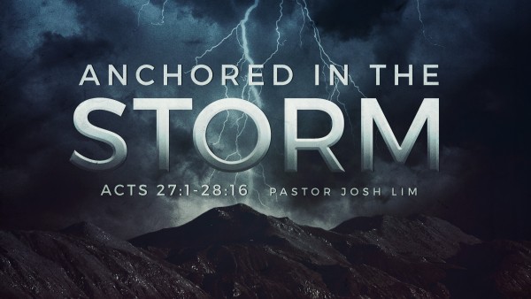 Anchored in the Storm | Acts 27:1-28:16