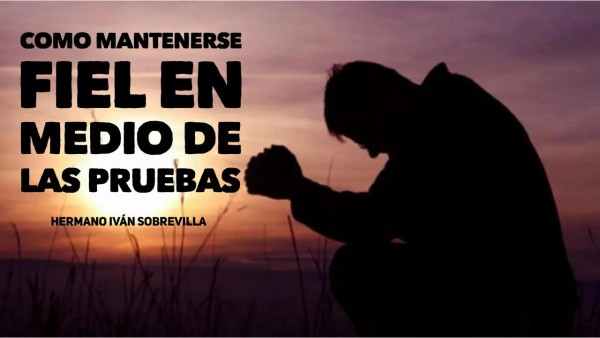 Como mantenerse fiel en medio de las pruebas