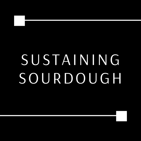 Sustaining Sourdough