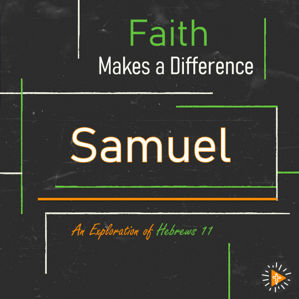 Faith Makes a Difference - Samuel