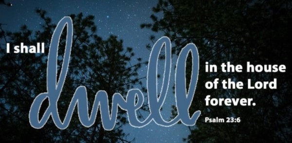 I shall Dwell in the House of the Lord Forever