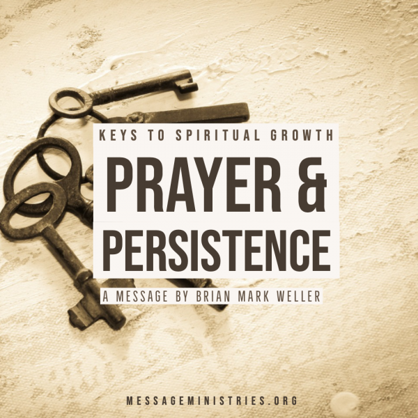 Keys to Spiritual Growth - Prayer and Persistance