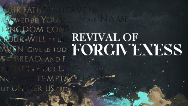 TEACH US TO PRAY | Revival of Forgiveness | Week 4