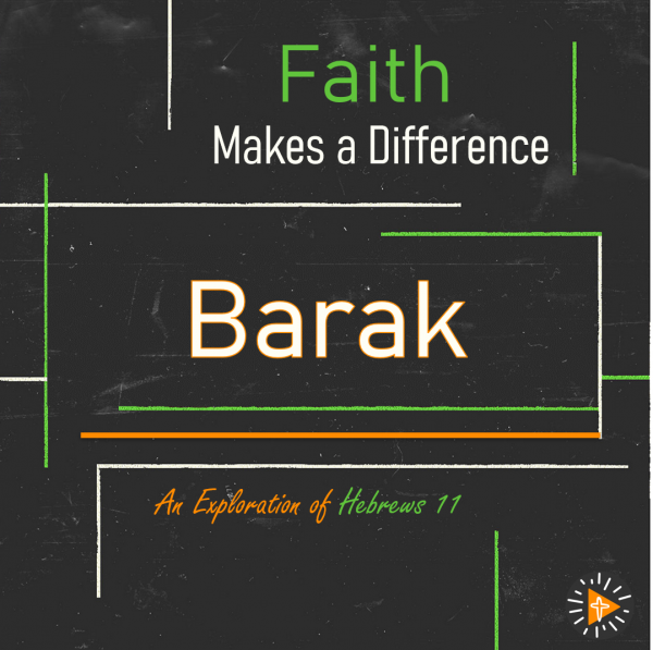 Faith Makes a Difference - Barak