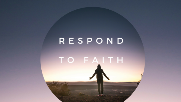 Respond to Faith-August 5th 