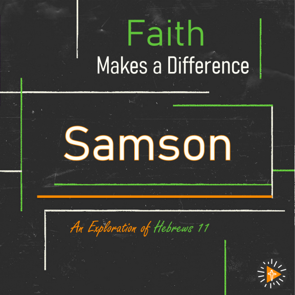 Faith Makes a Difference - Samson