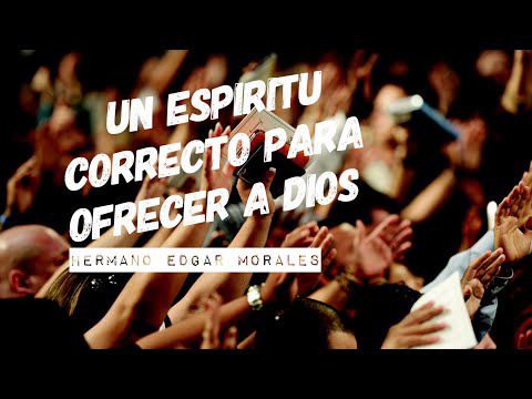 Tener un espíritu correcto para ofrecer a Dios