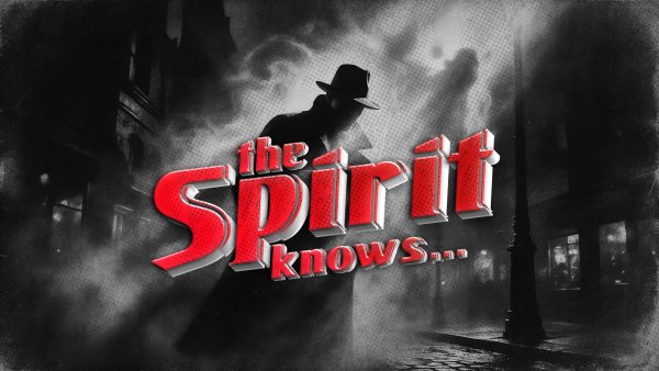 The Spirit Knows...