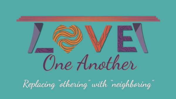 Sunday October 11, 2026 - Love One Another: Replacing “othering” with “neighboring” - Pt.2 "Show Us"