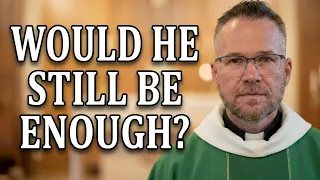 Is He Enough
