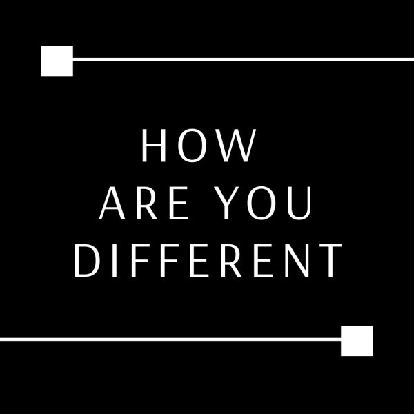 How Are You Different?
