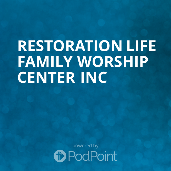 Restoration Life Family Worship Center Inc 