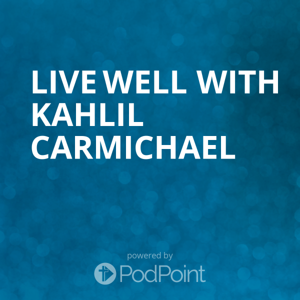 Live Well with Kahlil Carmichael