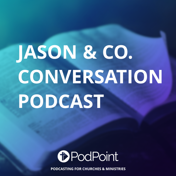 Jason & Co. Conversation Podcast