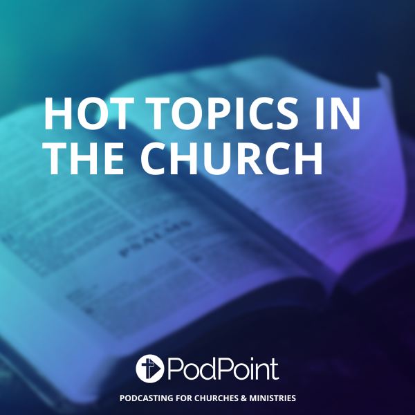 Hot Topics In The Church