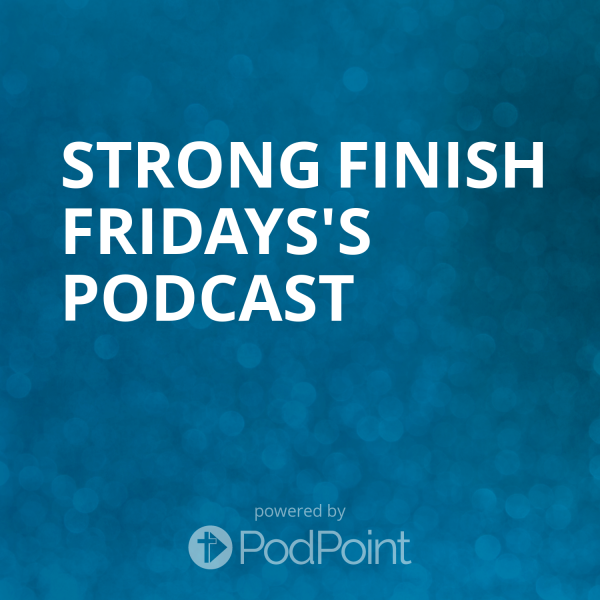 Strong Finish Fridays's Podcast