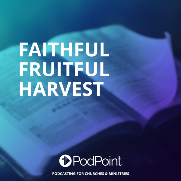 Faithful Fruitful harvest