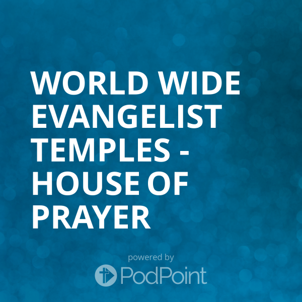 World Wide Evangelist Temples - House of Prayer