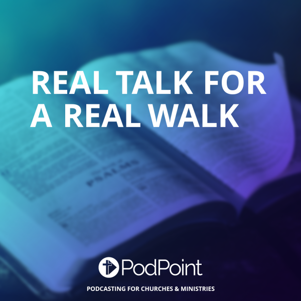 Real Talk for a Real Walk