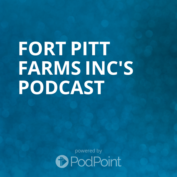 Fort Pitt Farms Podcast