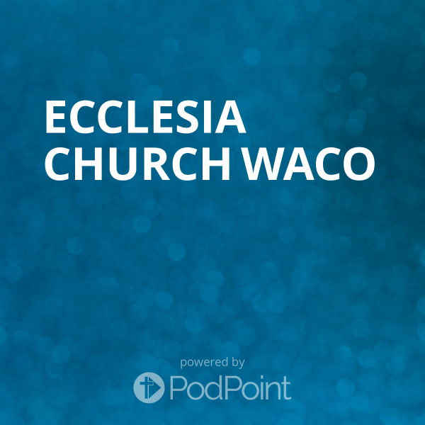 Ecclesia Church Waco
