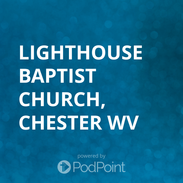 Lighthouse baptist church, chester wv