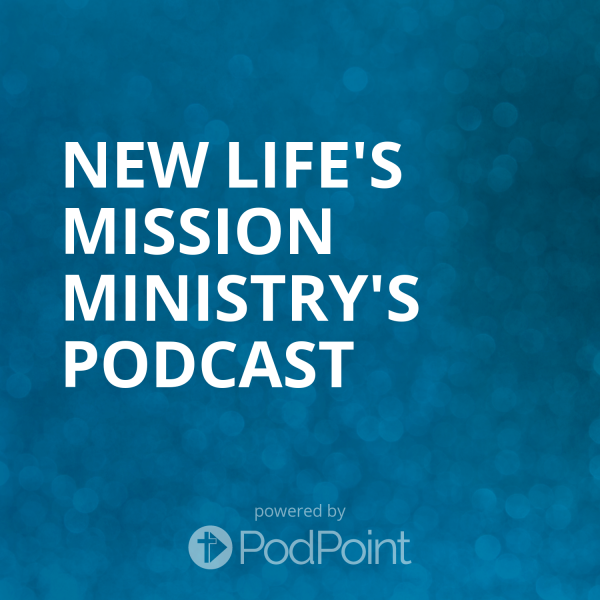 New Life's Mission Ministry's Podcast