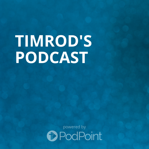 Timrod's Podcast