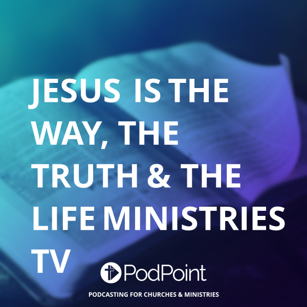 Jesus Is The Way, The Truth & The Life Ministries Radio
