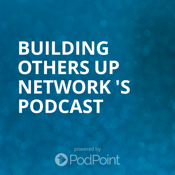 Building Others Up Podcast