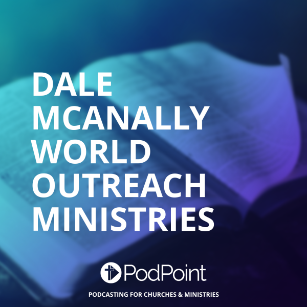 The Word Of God With Dale C. McAnally