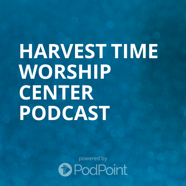 Harvest Time Worship Center Podcast