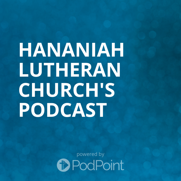 Hananiah Lutheran Church's Podcast