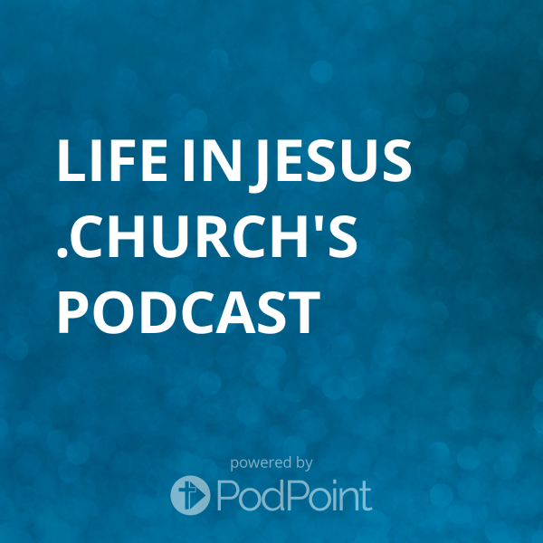 LifeInJesus.church Podcast