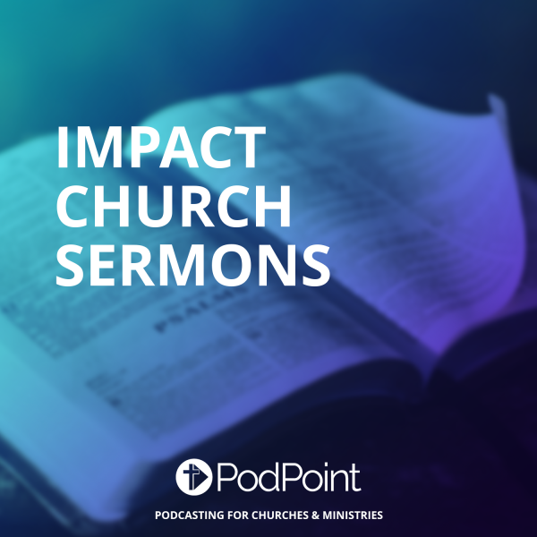Impact church sermons