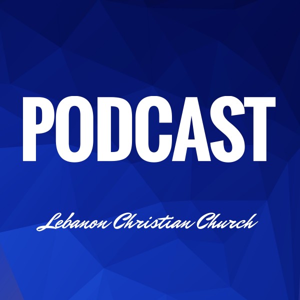 Lebanon Christian Church's Podcast