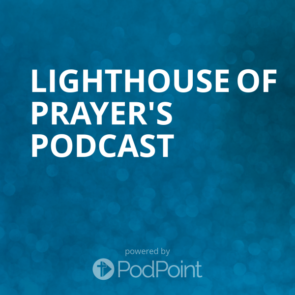 Lighthouse of Prayer's Podcast
