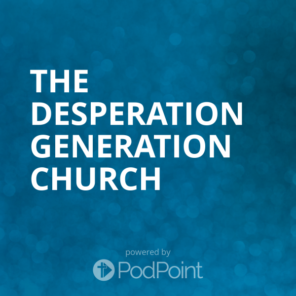 The Desperation Generation Church