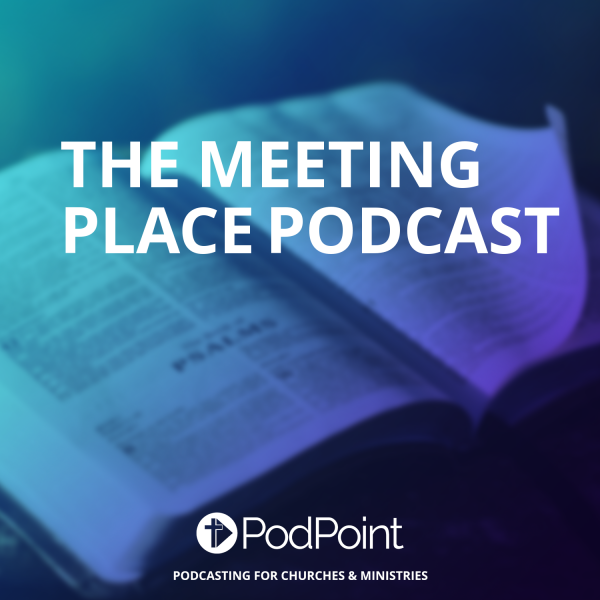 The Meeting Place Podcast