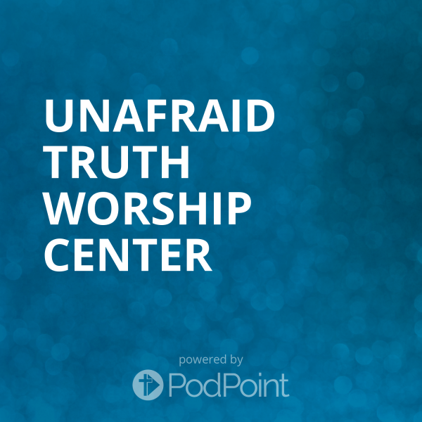 Unafraid Truth Worship Center 