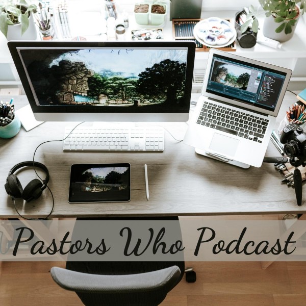 Pastors Who Podcast