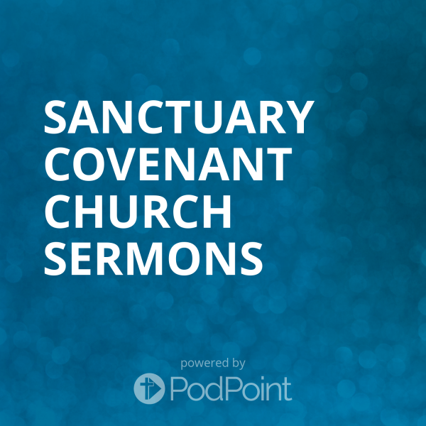 Sanctuary Covenant Church Sermons