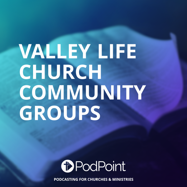 Valley Life Church Community Groups